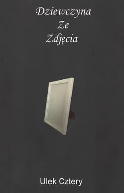 Dziewczyna Ze Zdjęcia - Cztery Ulek