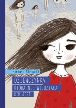 Dziewczynka która nie wiedziała kim jest - Mariusz Niemycki