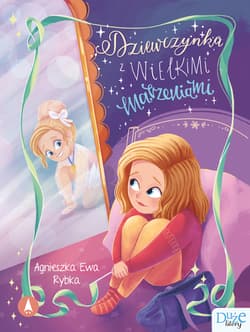 Dziewczynka z wielkimi marzeniami - Rybka Agnieszka Ewa