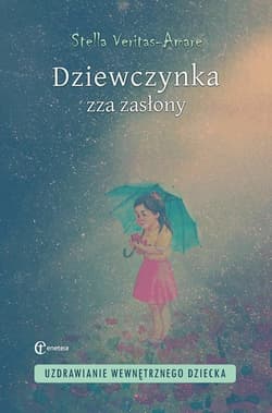 Dziewczynka zza zasłony Uzdrawianie wewnętrznego dziecka - Stella Veritas-Amare