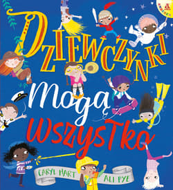 Dziewczynki mogą wszystko - Ali Pye, Caryl Hart