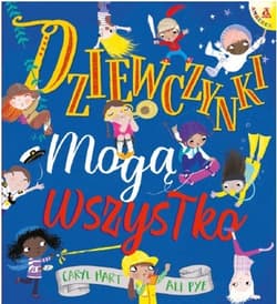 Dziewczynki mogą wszystko - Caryl Hart, Ali Pye