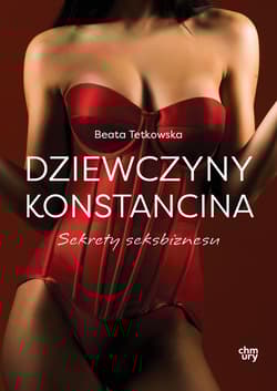 Dziewczyny Konstancina. Sekrety seksbiznesu - Beata Tetkowska