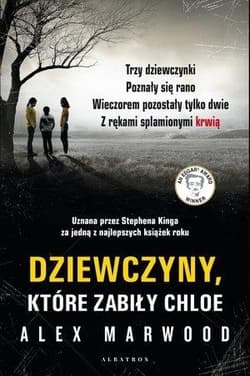 Dziewczyny które zabiły Chloe - Alex Marwood