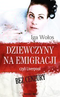 Dziewczyny na emigracji, czyli Liverpool bez cenzury - Iga Wołos
