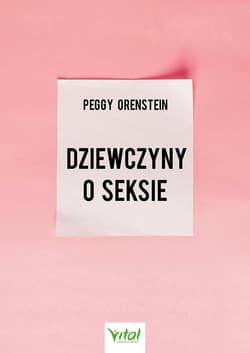 Dziewczyny o seksie - Peggy Orenstein