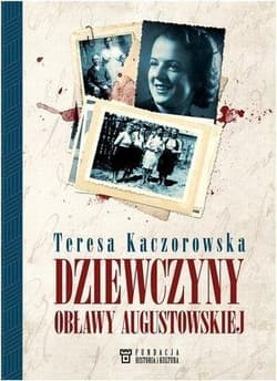 Dziewczyny obławy augustowskiej - Teresa Kaczorowska