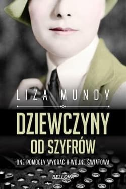 Dziewczyny od szyfrów One pomogły wygrać II wojnę światową - Liza Mundy