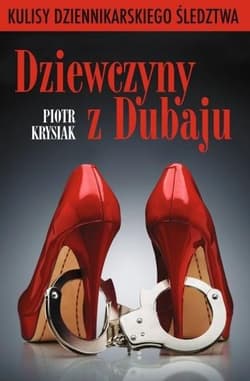 Dziewczyny z Dubaju Kulisy dziennikarskiego ślewdztwa - Piotr Krysiak