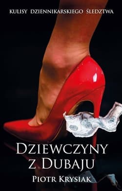 Dziewczyny z Dubaju Kulisy dziennikarskiego ślewdztwa - Piotr Krysiak