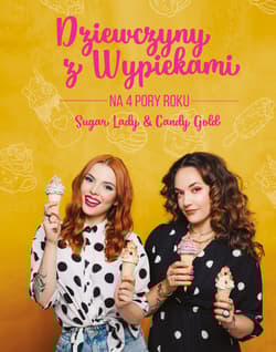 Dziewczyny z wypiekami na 4 pory roku - Agata Stankiewicz, Małgorzata  Nagat