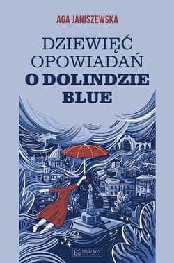 Dziewięć opowiadań o Dolindzie Blue - Agnieszka Janiszewska