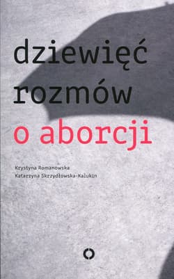 Dziewięć rozmów o aborcji - Krystyna  Romanowska
