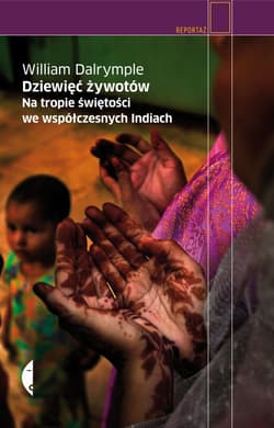 Dziewięć żywotów Na tropie świętości we współczesnych Indiach - William Dalrymple