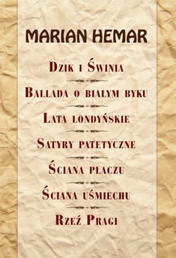 Dzik i świnia Ballada o białym byku Lata londyńskie Satyry patetyczne Ściana płaczu Ściana uśmiechu Rzeź Pragi - Marian Hemar
