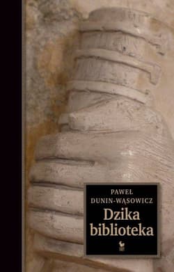 Dzika biblioteka - Paweł Dunin-Wąsowicz
