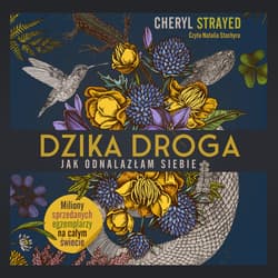 Dzika droga. Jak odnalazłam siebie [2026] - audiobook - Cheryl  Strayed