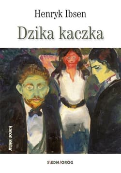 Dzika kaczka Dramat w pięciu aktach - Henryk Ibsen