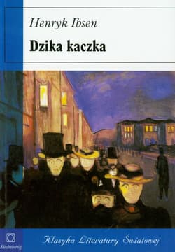 Dzika kaczka Dramat w pięciu aktach - Henryk Ibsen