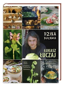 Dzika kuchnia - Łukasz Łuczaj