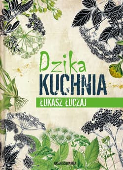 Dzika kuchnia - Łukasz Łuczaj