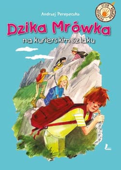 Dzika Mrówka na kurierskim szlaku - Andrzej Perepeczko