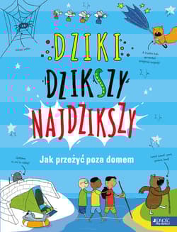 Dziki, dzikszy, najdzikszy. Jak przeżyć poza domem - Chris Oxlade