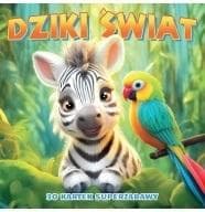 Dziki świat. 30 kartek superzabawy kolorowanka - Praca zbiorowa