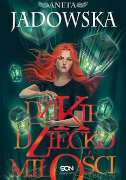 Dzikie dziecko miłości - Aneta Jadowska