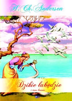 Dzikie łabędzie i inne baśnie - Hans Christian Andersen