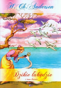 Dzikie łabędzie i inne baśnie - Hans Christian Andersen