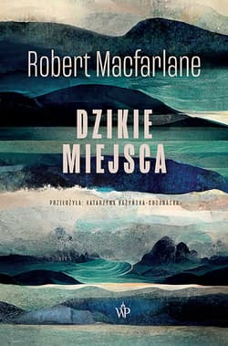 Dzikie miejsca - Robert Macfarlane