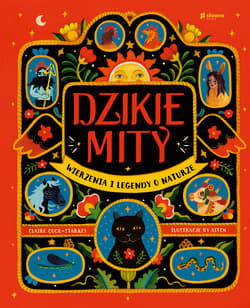 Dzikie mity Wierzenia i legendy o naturze - Claire Cock-Starkey