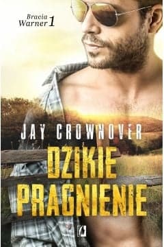 Dzikie pragnienie. Cykl Bracia Warner. Tom 1 