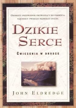 Dzikie serce Ćwiczenia w drodze - Eldredge John