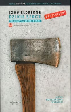 Dzikie serce. Tęsknoty męskiej duszy wyd. 2024 - Eldredge John