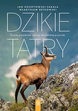 Dzikie Tatry. Poznaj prawdziwe oblicze tatrzańskiej przyrody - ebook - Jan Krzeptowski-Sabała, Władysław Bętkowski
