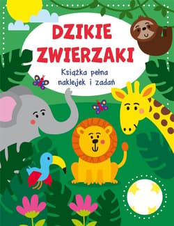 Dzikie zwierzaki Książka pełna naklejek i zadań - Praca zbiorowa