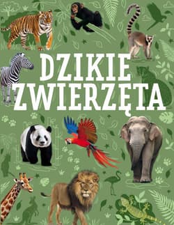 Dzikie zwierzęta - Opracowanie Zbiorowe