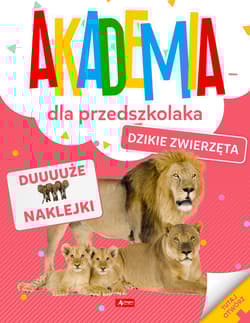 Dzikie zwierzęta. Akademia dla przedszkolaka - Opracowanie Zbiorowe