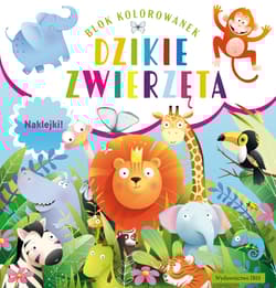 Dzikie zwierzęta. Blok kolorowanek + naklejki - Opracowanie Zbiorowe