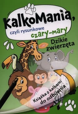 Dzikie zwierzęta Kalkomania czyli rysunkowe czary-mary - Martyna Jelonek
