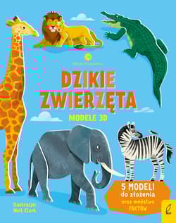Dzikie zwierzęta. Modele 3D. Młodzi przyrodnicy - Abigail Wheatley, Patrycja Zarawska
