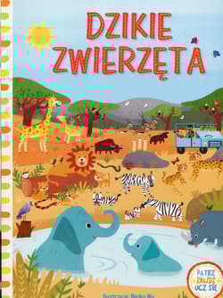 Dzikie zwierzęta Patrz znajdź ucz się - Praca zbiorowa