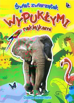 Dzikie zwierzęta. Świat zwierzątek z wypukłymi naklejkami - Praca zbiorowa