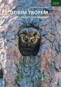 Dzikim tropem Życie i zwyczaje zwierząt - Kłosowski Tomasz