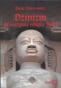 Dżinizm starożytna religia Indii historia, rytuał, literatura - Piotr Balcerowicz