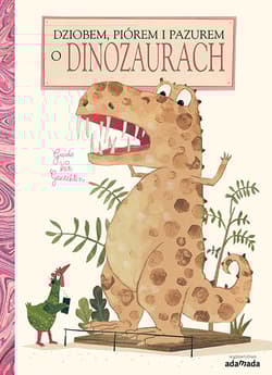 Dziobem piórem i pazurem o dinozaurach