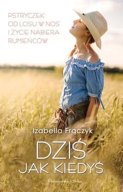 Dziś jak kiedyś - Izabella Frączyk