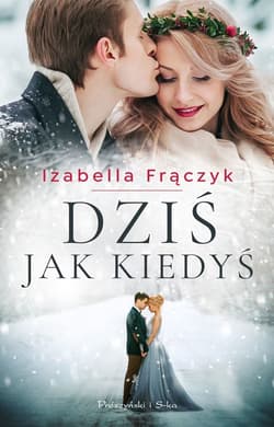 Dziś jak kiedyś - ebook - Izabella Frączyk